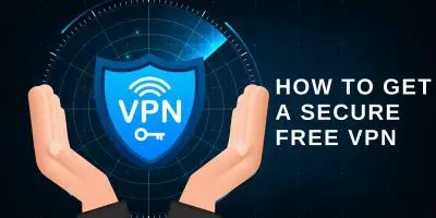 How to get a secure free VPN