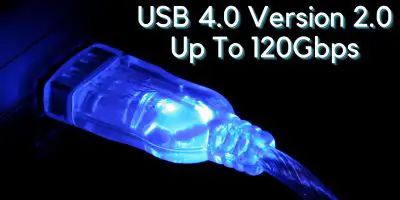 Usb 4.0 Version 2.0 upto 120Gbps