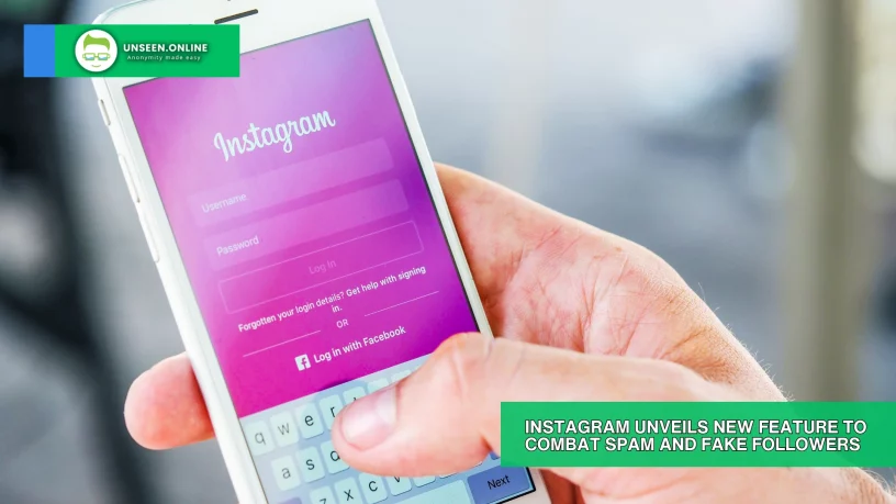 Instagram Unveils New Feature to Combat Spam and Fake Followers