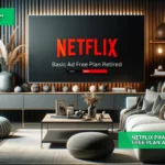 Netflix Phases Out Basic Ad-Free Plan Amid Strategic Shift