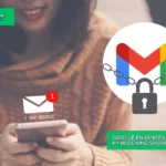 Google Enhances Phishing Protection by Blocking Spoofed Emails