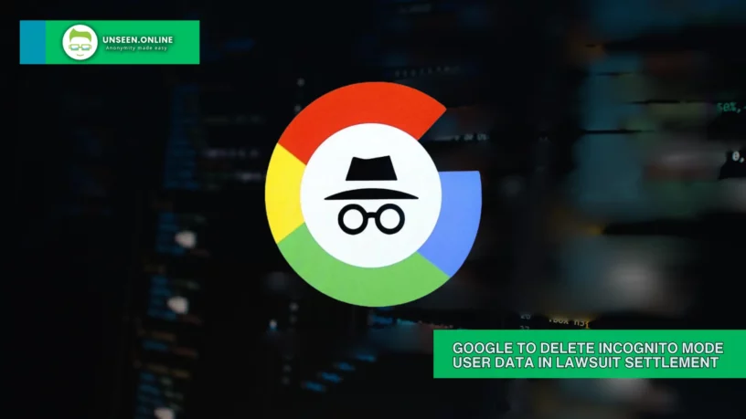 Google to Delete Incognito Mode User Data in Lawsuit Settlement