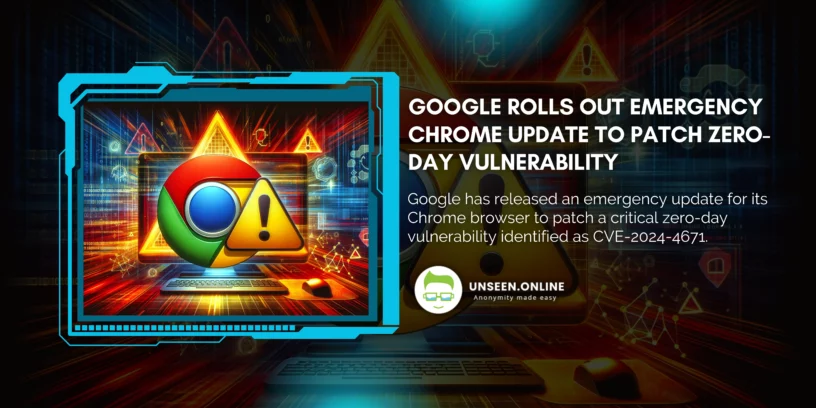 Google Rolls Out Emergency Chrome Update to Patch Zero-Day Vulnerability