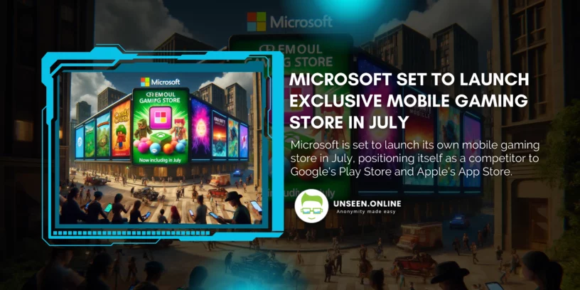 Microsoft Set to Launch Exclusive Mobile Gaming Store in July