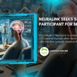 Neuralink Seeks Second Human Participant for Brain Chip Trial