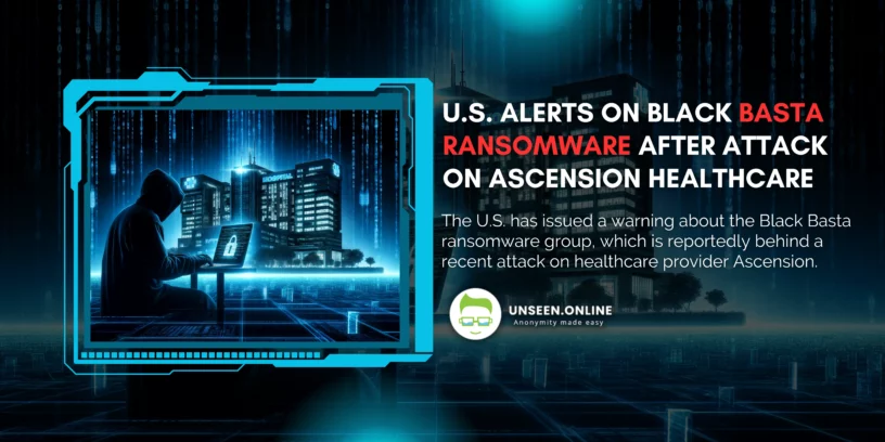 U.S. Alerts on Black Basta Ransomware After Attack on Ascension Healthcare