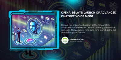 OpenAI Delays Launch of Advanced ChatGPT Voice Mode