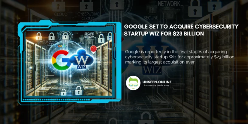 Google Set to Acquire Cybersecurity Startup Wiz for 23 Billion