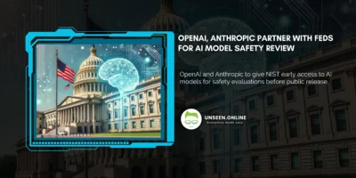 OpenAI, Anthropic Partner with Feds for AI Model Safety Review