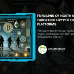 FBI Warns of North Korean Malware Targeting Crypto Exchanges, DeFi Platforms