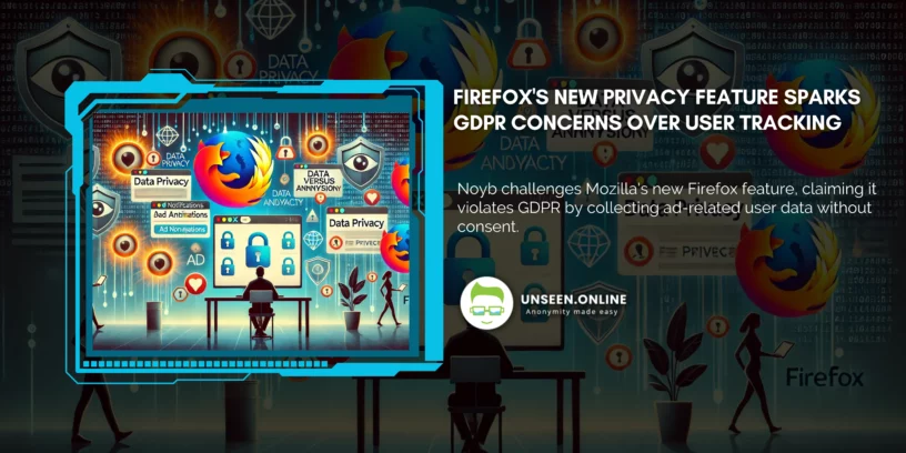 Firefox's New Privacy Feature Sparks GDPR Concerns Over User Tracking